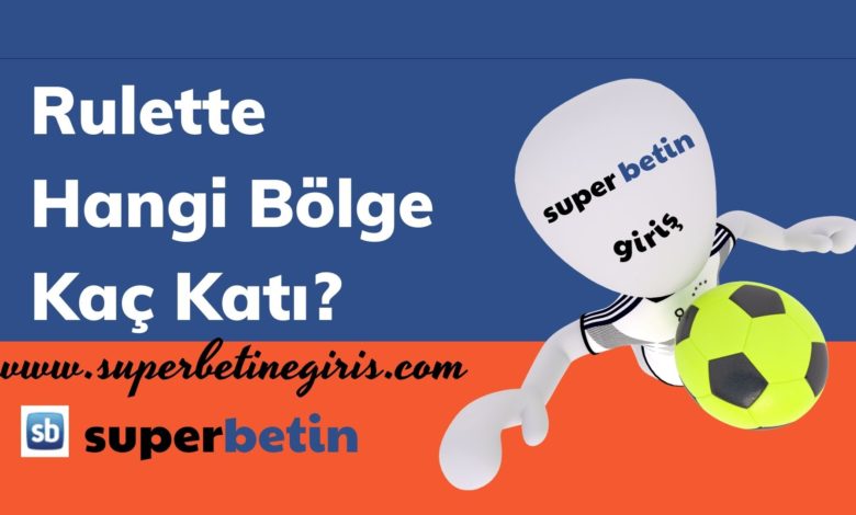Rulette Hangi Bölge Kaç Katı_