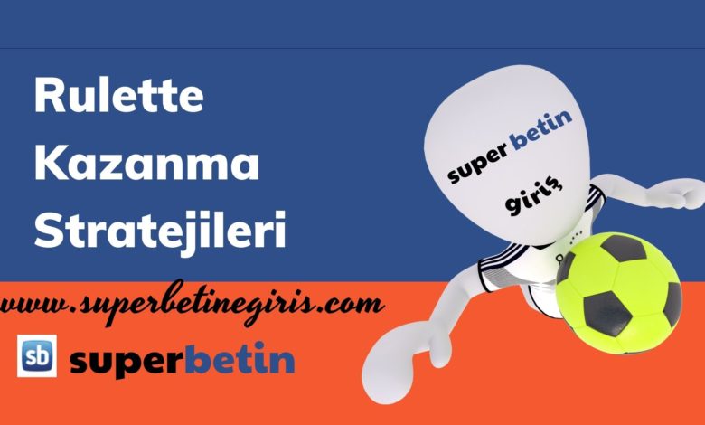 Rulette Kazanma Stratejileri