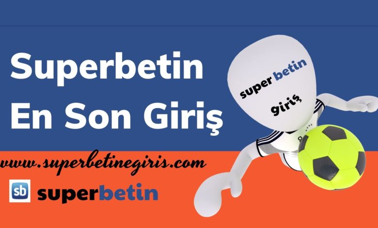 Superbetin En Son Giriş