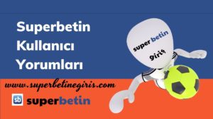 Superbetin Kullanıcı Yorumları