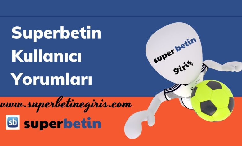 Superbetin Kullanıcı Yorumları