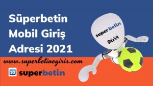 Süperbetin Mobil Giriş Adresi 2021