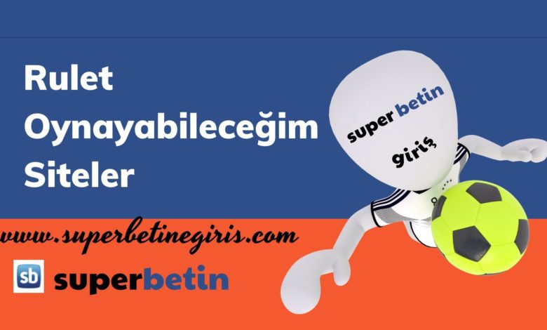 Rulet Oynayabileceğim Siteler