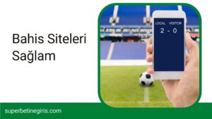 Bahis Siteleri Sağlam