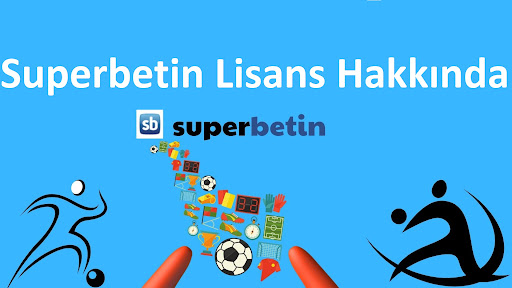 Superbetin Lisans Hakkında